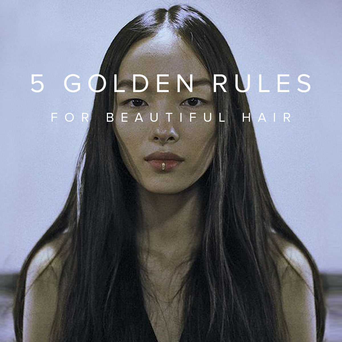 5 Golden Rules for Beautiful Hair